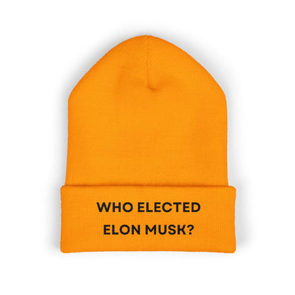 Who Elected Elon Musk? Cuffed Beanie