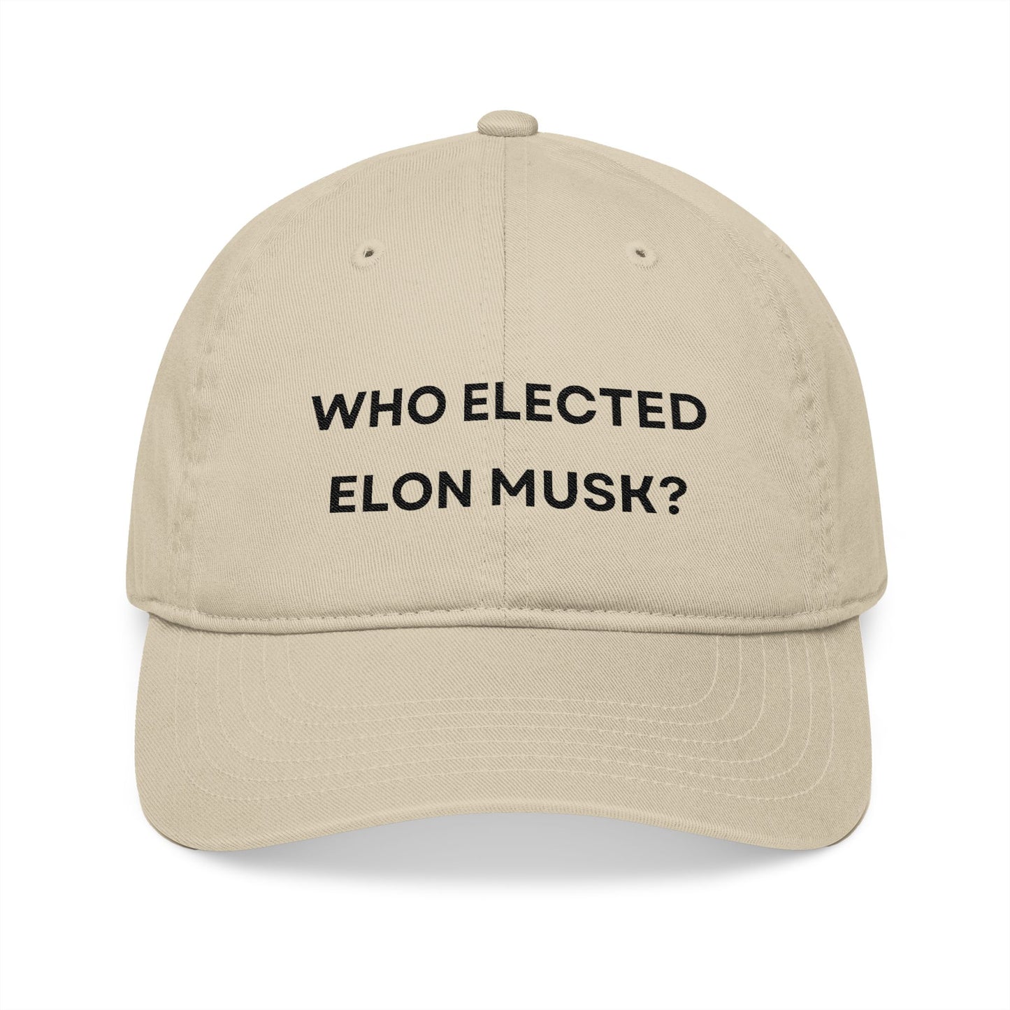 Who Elected Elon Musk? Organic Baseball Cap