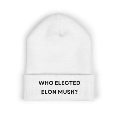 Who Elected Elon Musk? Cuffed Beanie