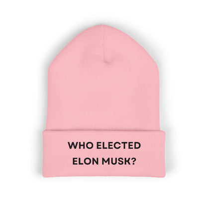 Who Elected Elon Musk? Cuffed Beanie