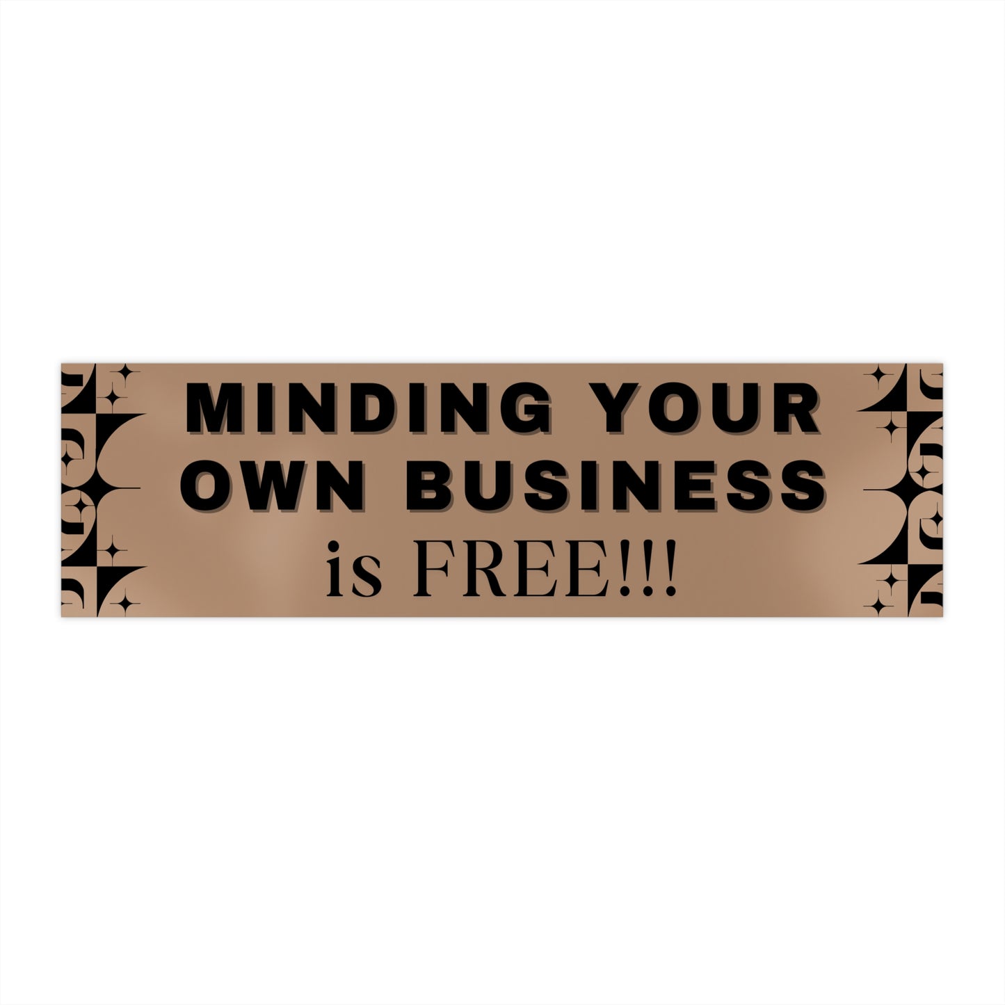 Minding your own business is FREE Sticker (Brown & Black)