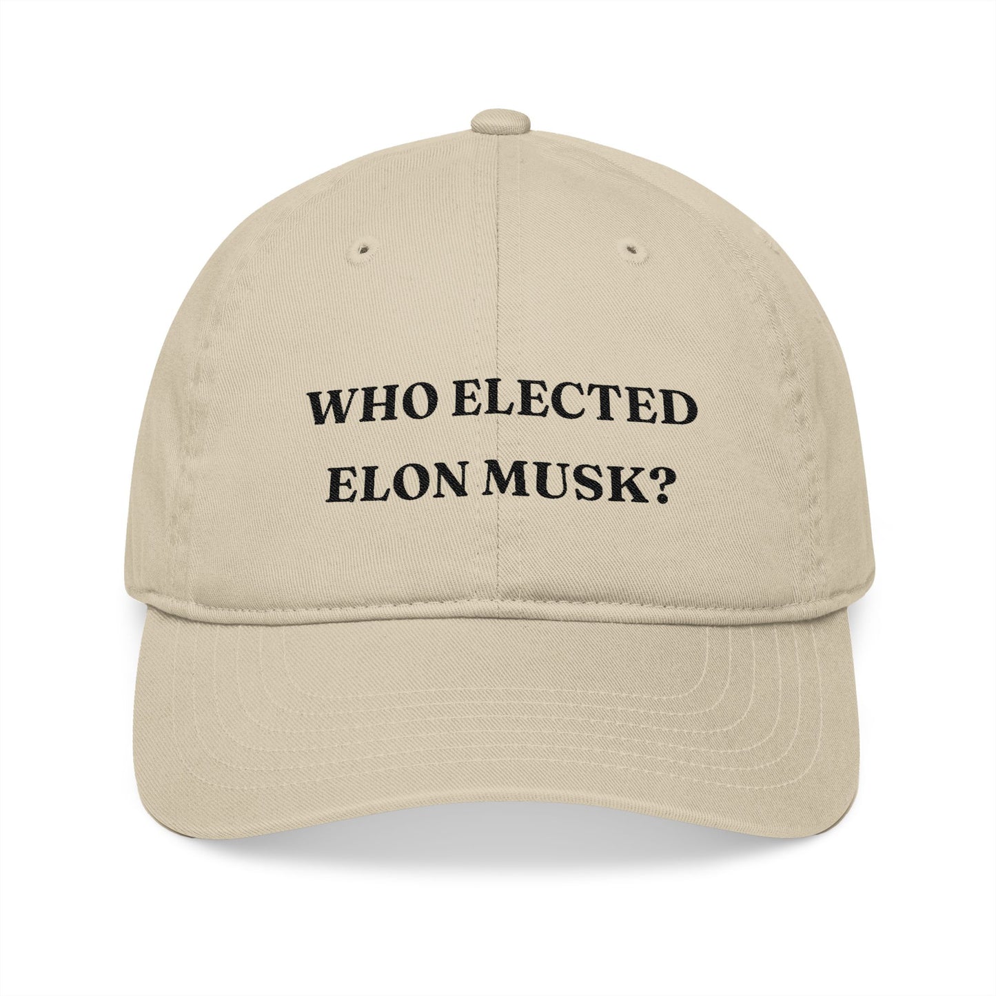 Who Elected Elon Musk? Organic Baseball Cap